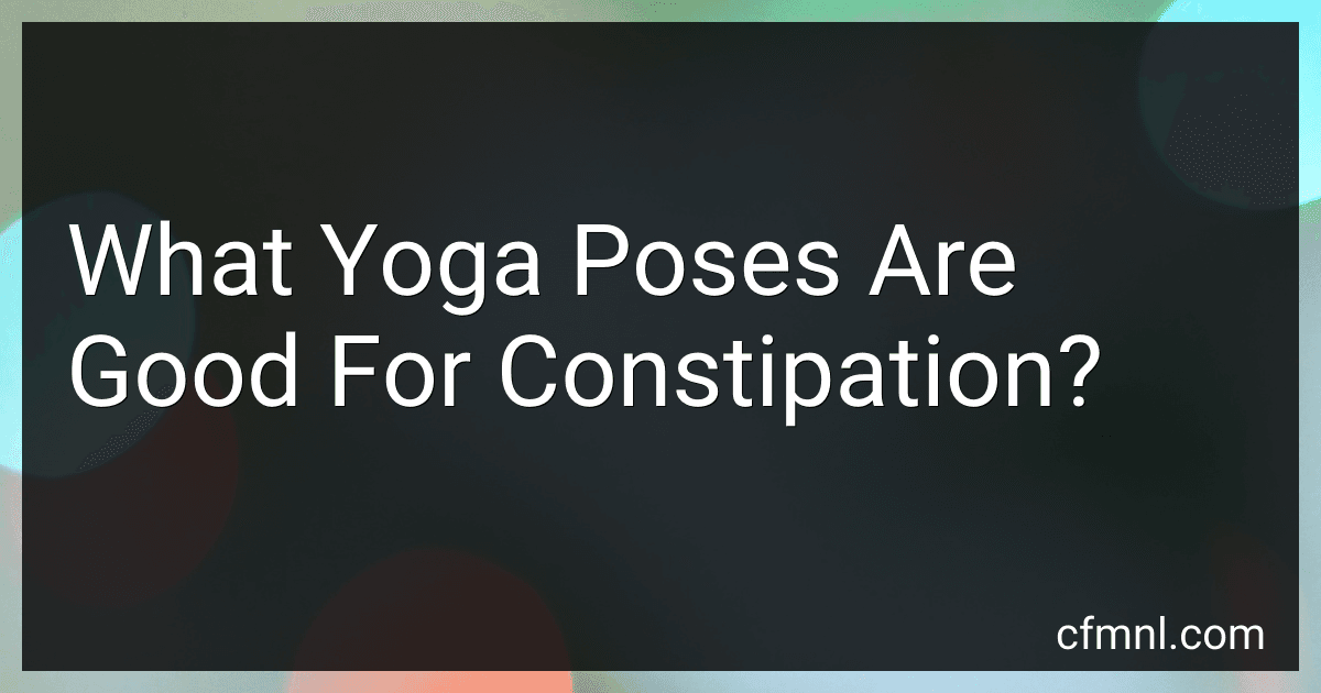 What Yoga Poses Are Good For Constipation? preview