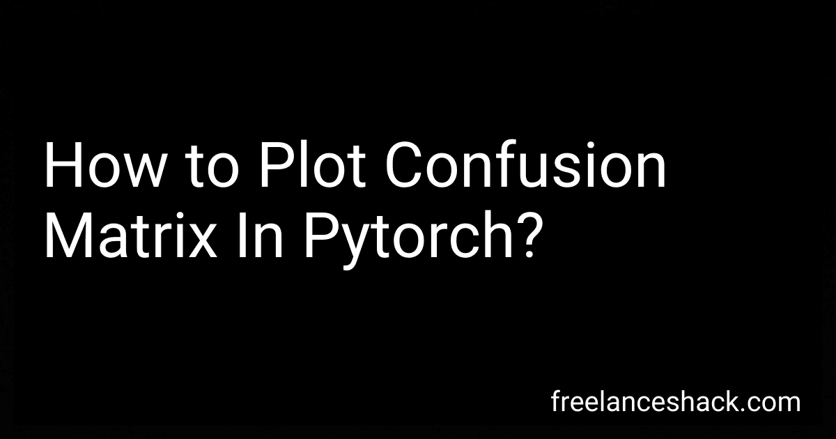How to Plot Confusion Matrix In Pytorch? preview