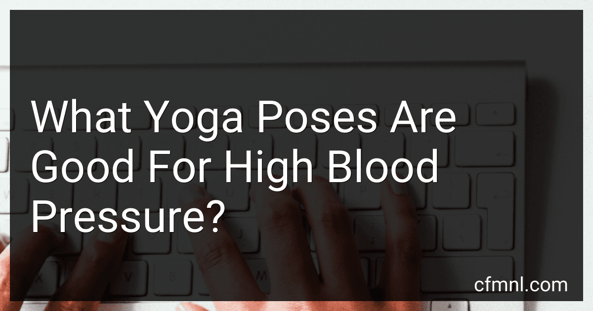 What Yoga Poses Are Good For High Blood Pressure? preview