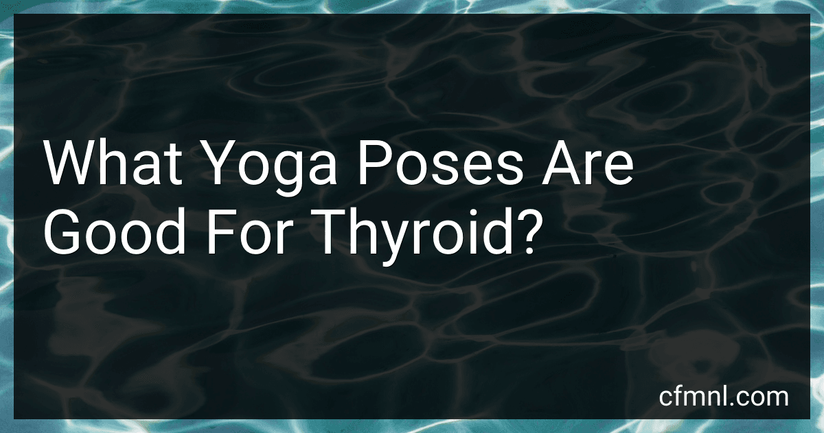 What Yoga Poses Are Good For Thyroid? preview
