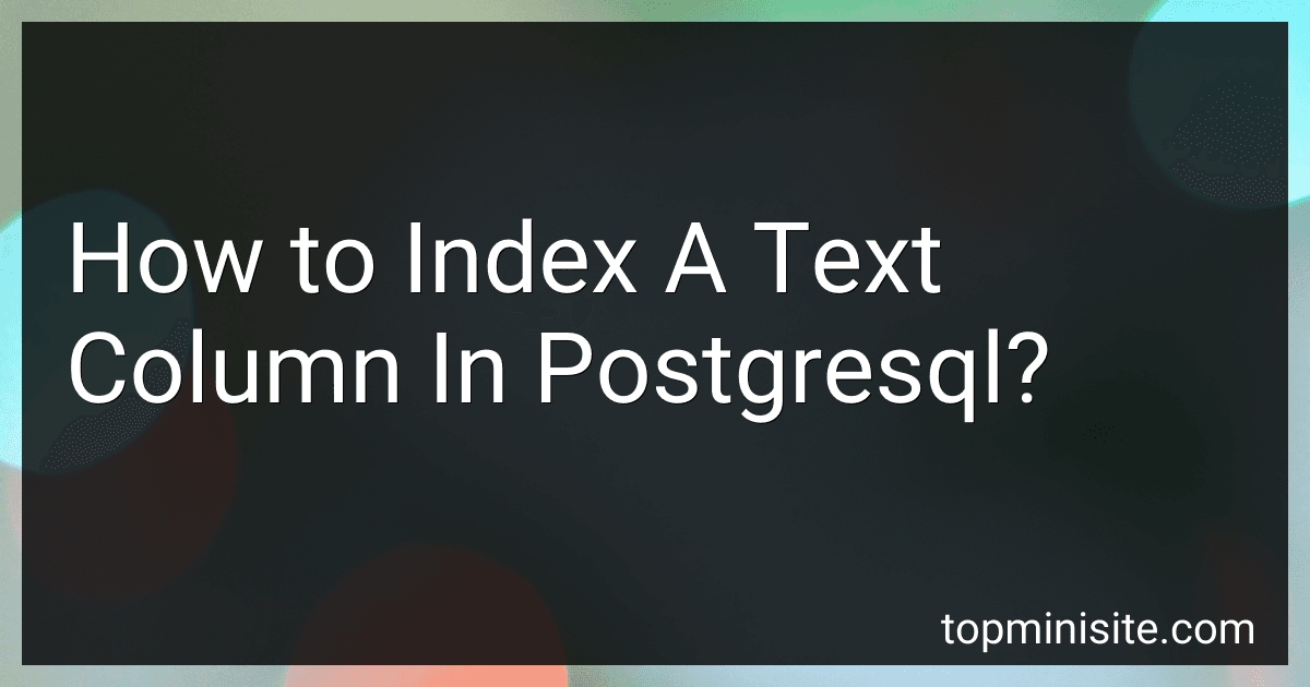 How to Index A Text Column In Postgresql? image