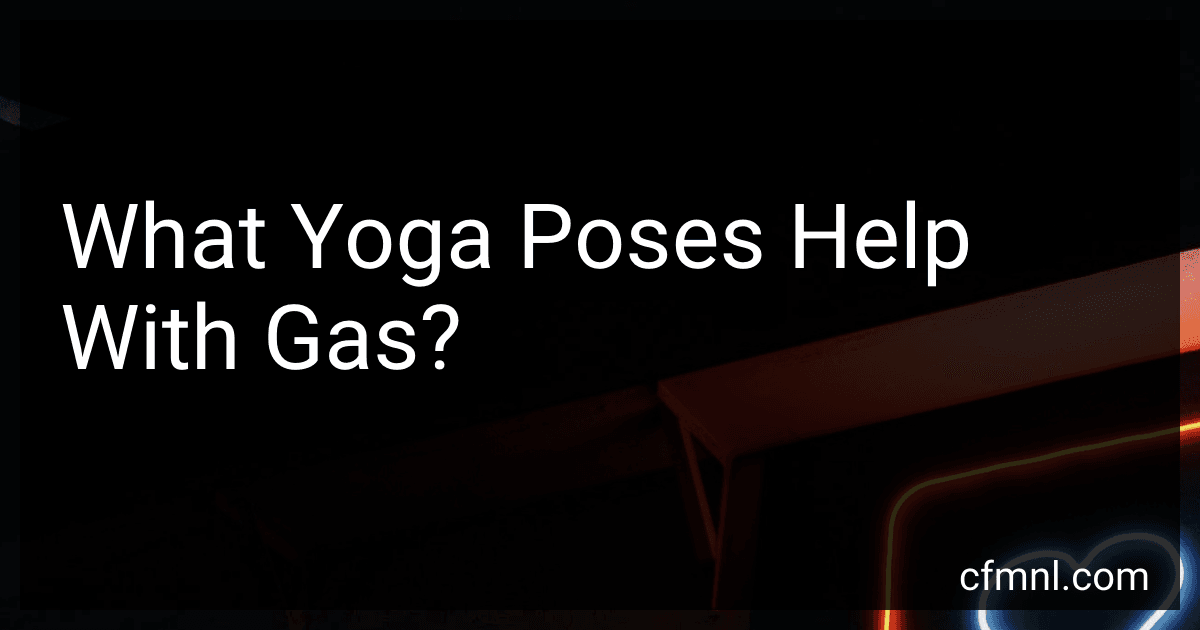 What Yoga Poses Help With Gas? preview
