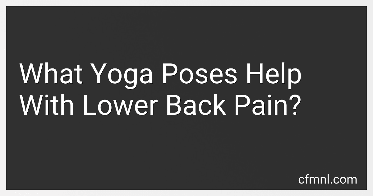 What Yoga Poses Help With Lower Back Pain? preview