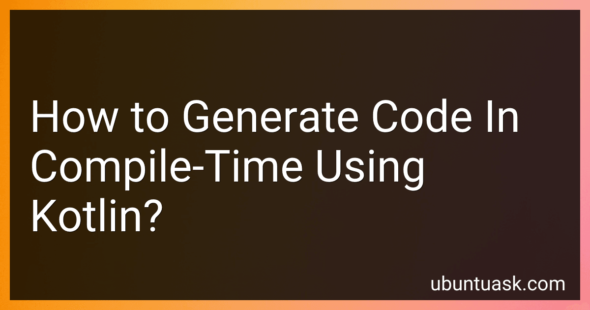How to Generate Code In Compile-Time Using Kotlin? image