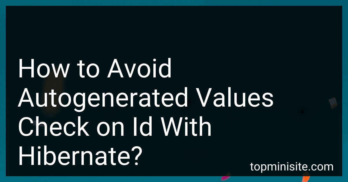 How to Avoid Autogenerated Values Check on Id With Hibernate? image