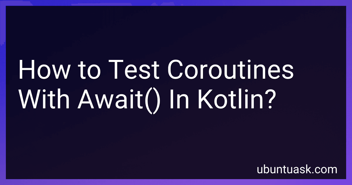 How to Test Coroutines With Await() In Kotlin? image