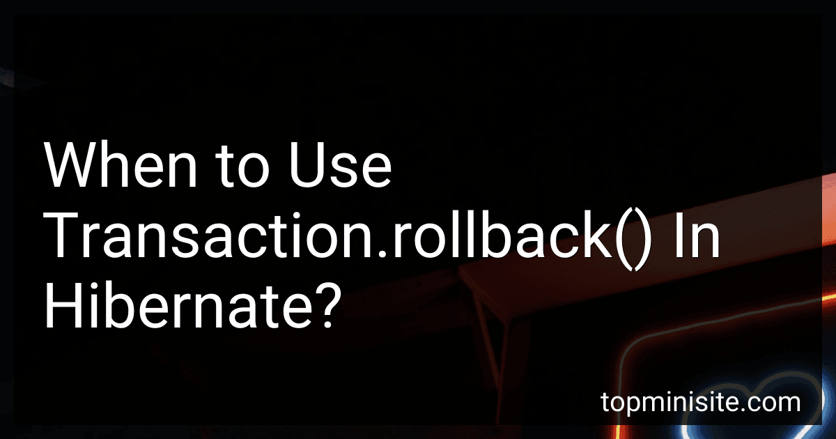 When to Use Transaction.rollback() In Hibernate? image