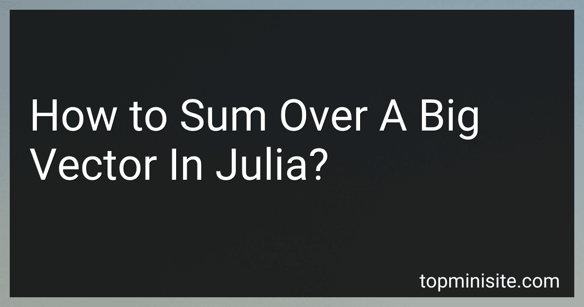 How to Sum Over A Big Vector In Julia? image