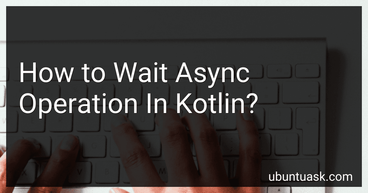 How to Wait Async Operation In Kotlin? image