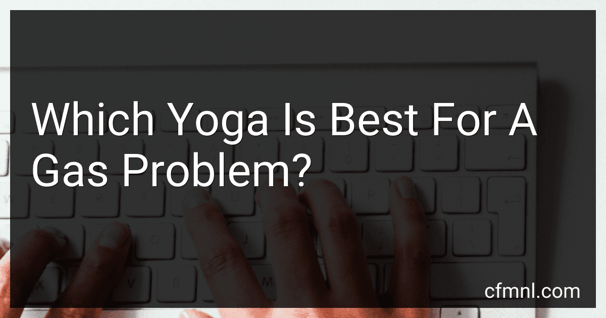 Which Yoga Is Best For A Gas Problem? preview