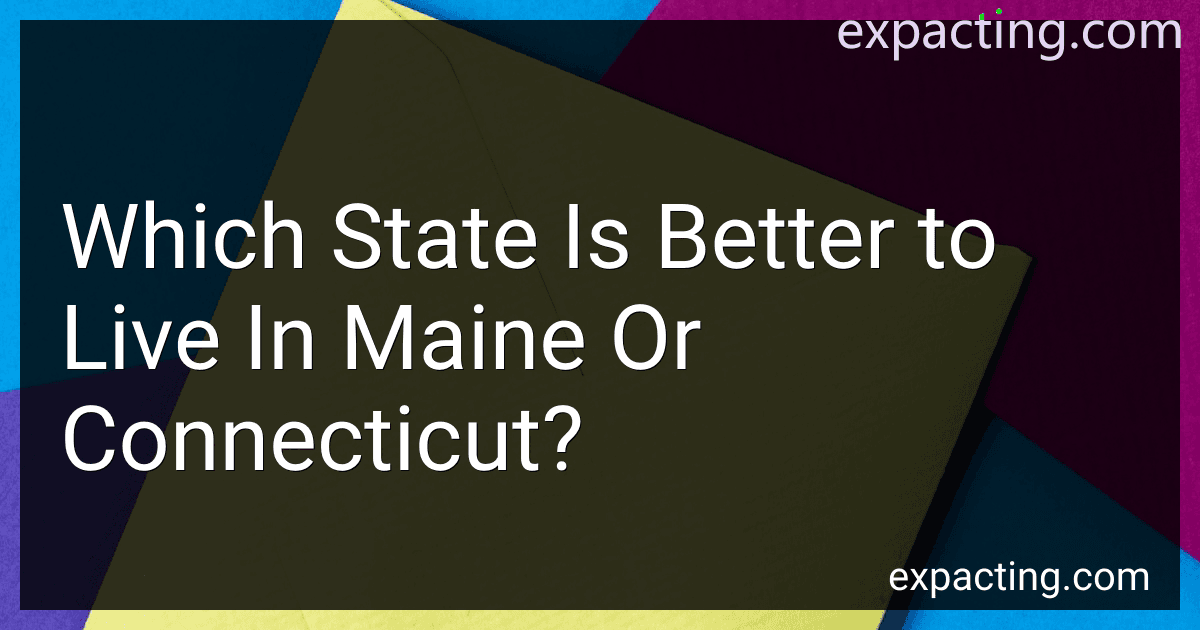 Which State Is Better to Live In Maine Or Connecticut? image