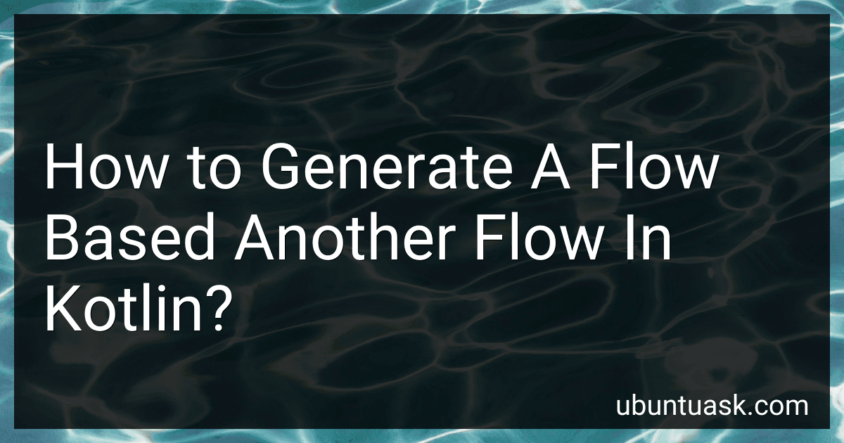 How to Generate A Flow Based Another Flow In Kotlin? image