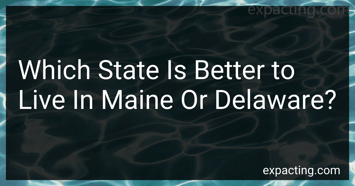 Which State Is Better to Live In Maine Or Delaware? image