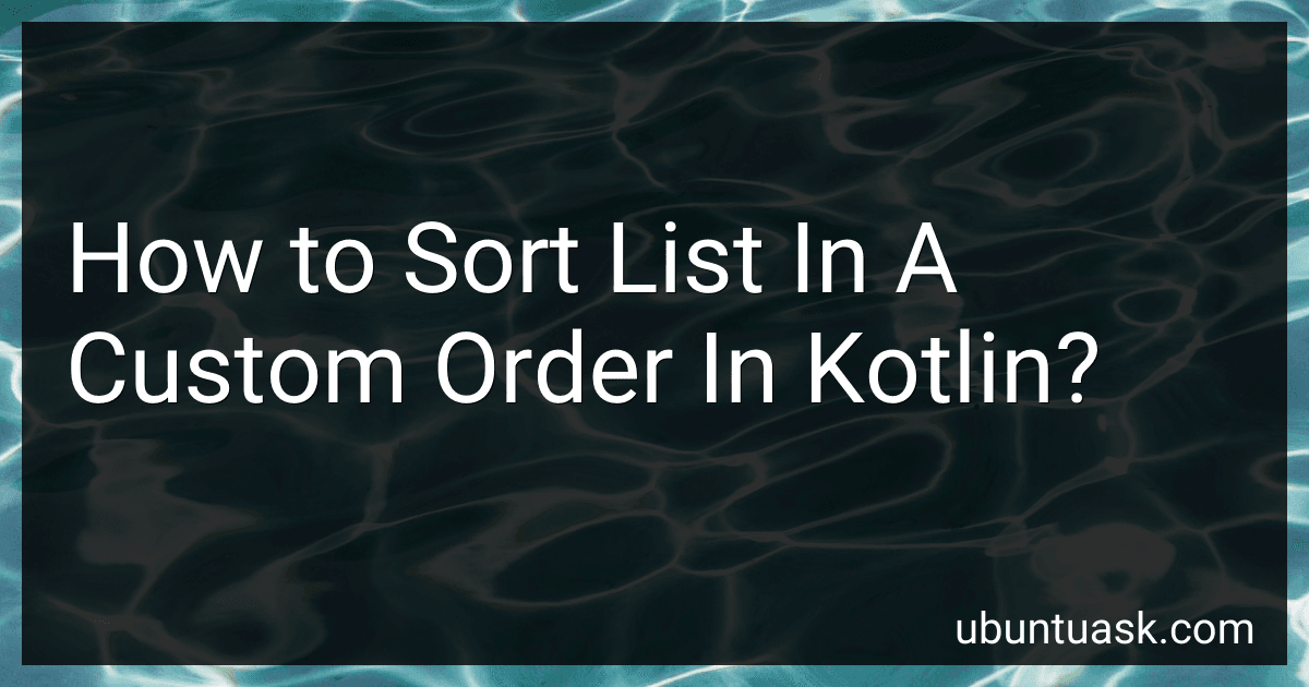 How to Sort List In A Custom Order In Kotlin? image