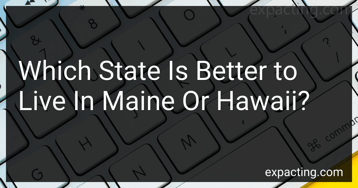 Which State Is Better to Live In Maine Or Hawaii? preview