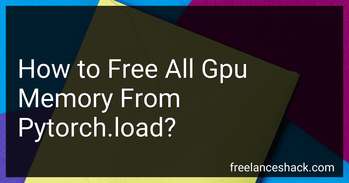 How to Free All Gpu Memory From Pytorch.load? preview