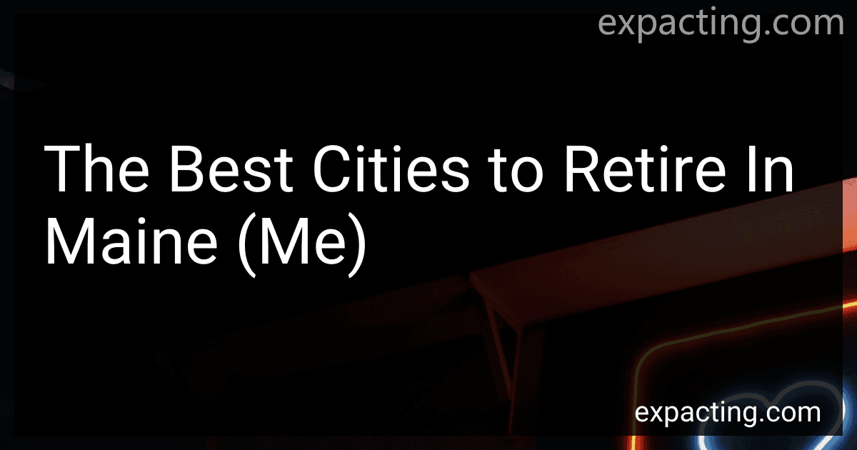 The Best Cities to Retire In Maine (Me) preview