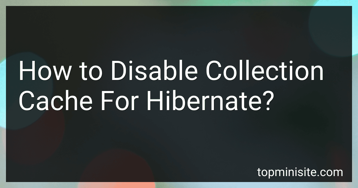 How to Disable Collection Cache For Hibernate? image