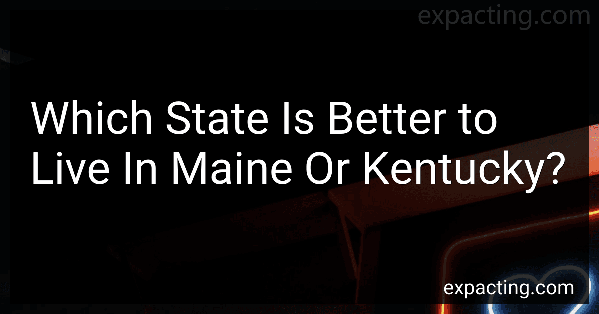 Which State Is Better to Live In Maine Or Kentucky? preview