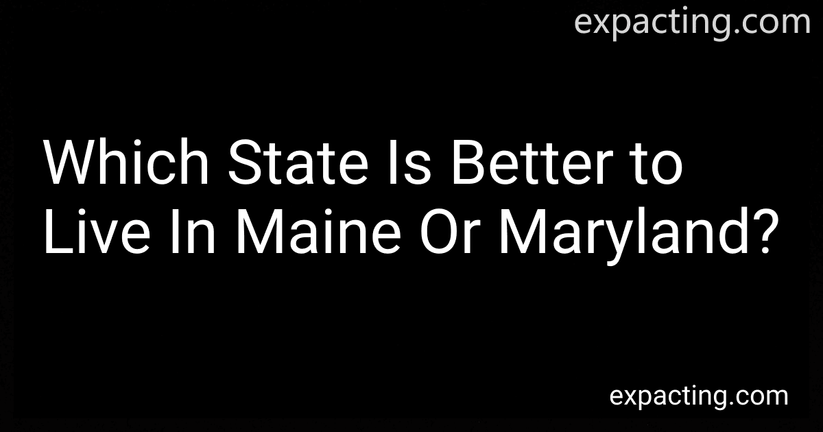 Which State Is Better to Live In Maine Or Maryland? preview