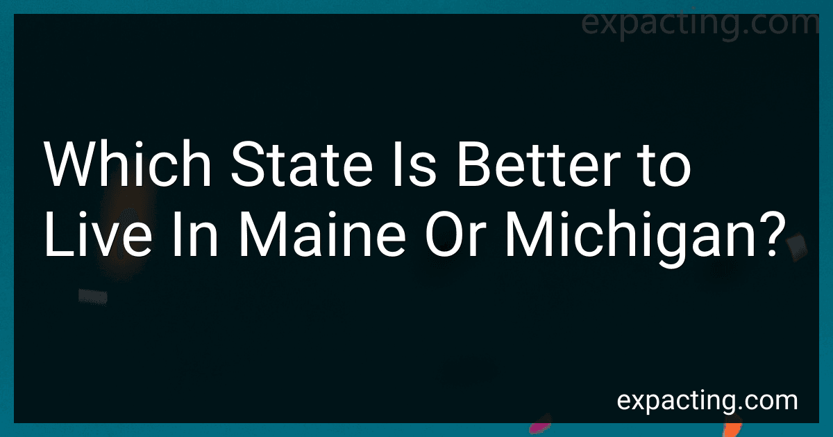 Which State Is Better to Live In Maine Or Michigan? preview