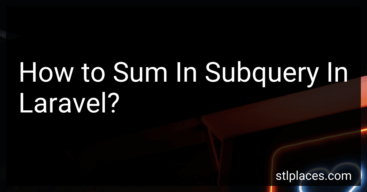 How to Sum In Subquery In Laravel? image