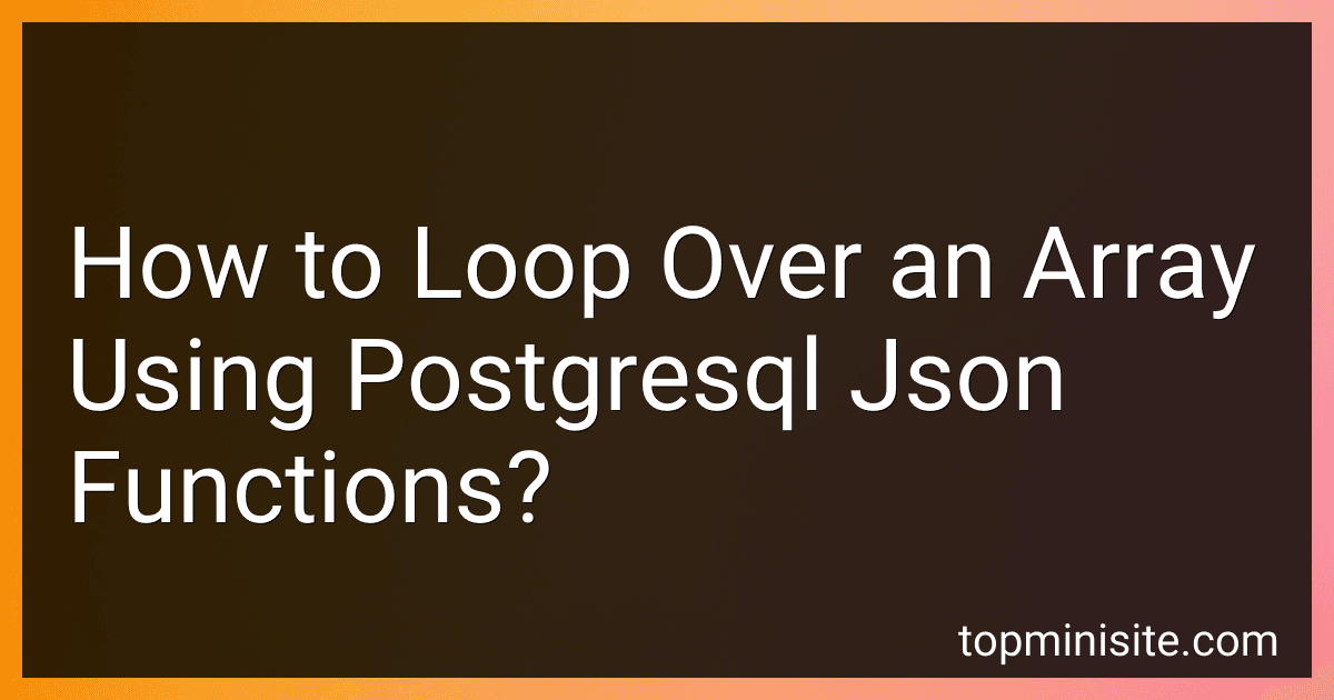 How to Loop Over an Array Using Postgresql Json Functions? image
