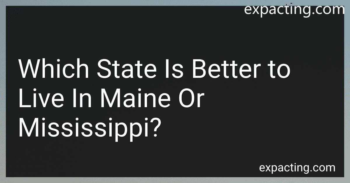 Which State Is Better to Live In Maine Or Mississippi? preview