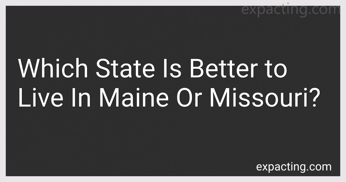 Which State Is Better to Live In Maine Or Missouri? image