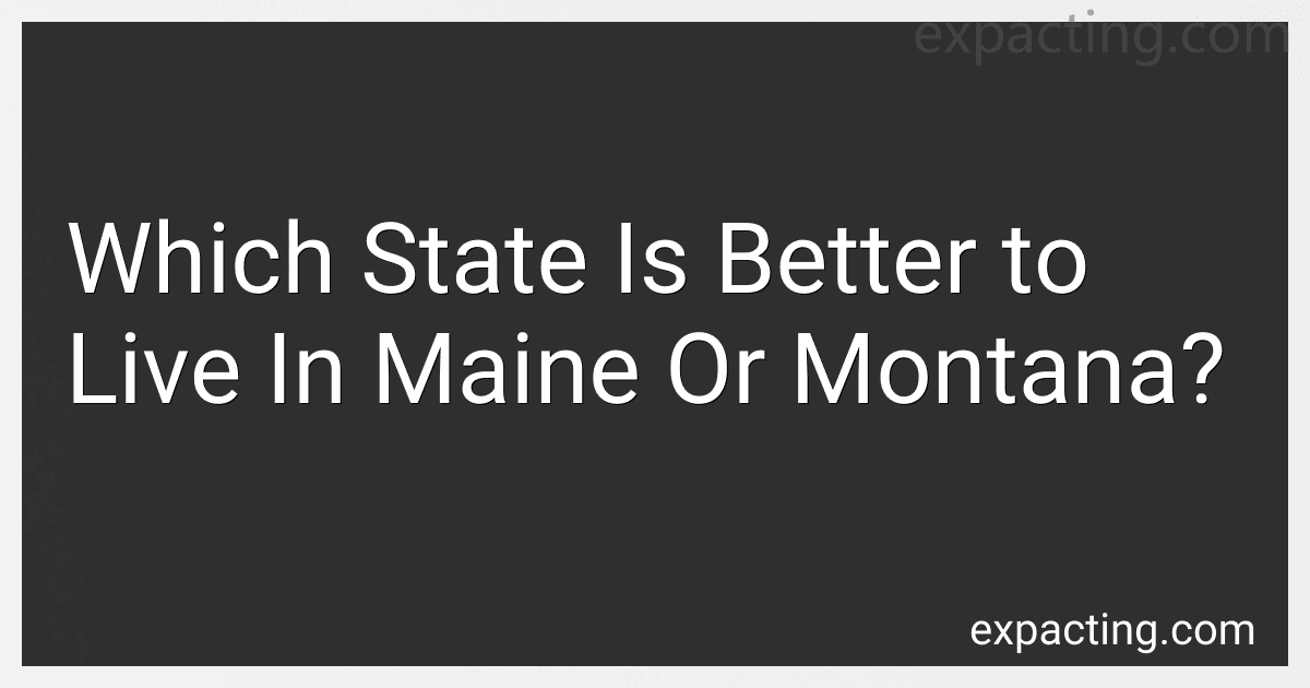 Which State Is Better to Live In Maine Or Montana? preview