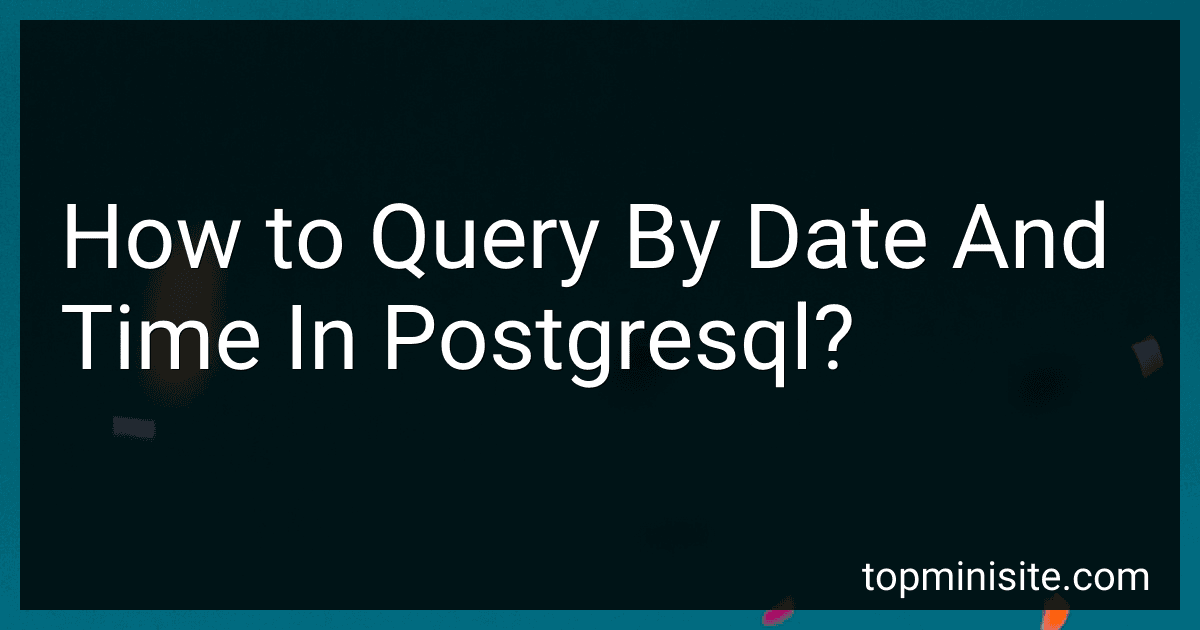 How to Query By Date And Time In Postgresql? image