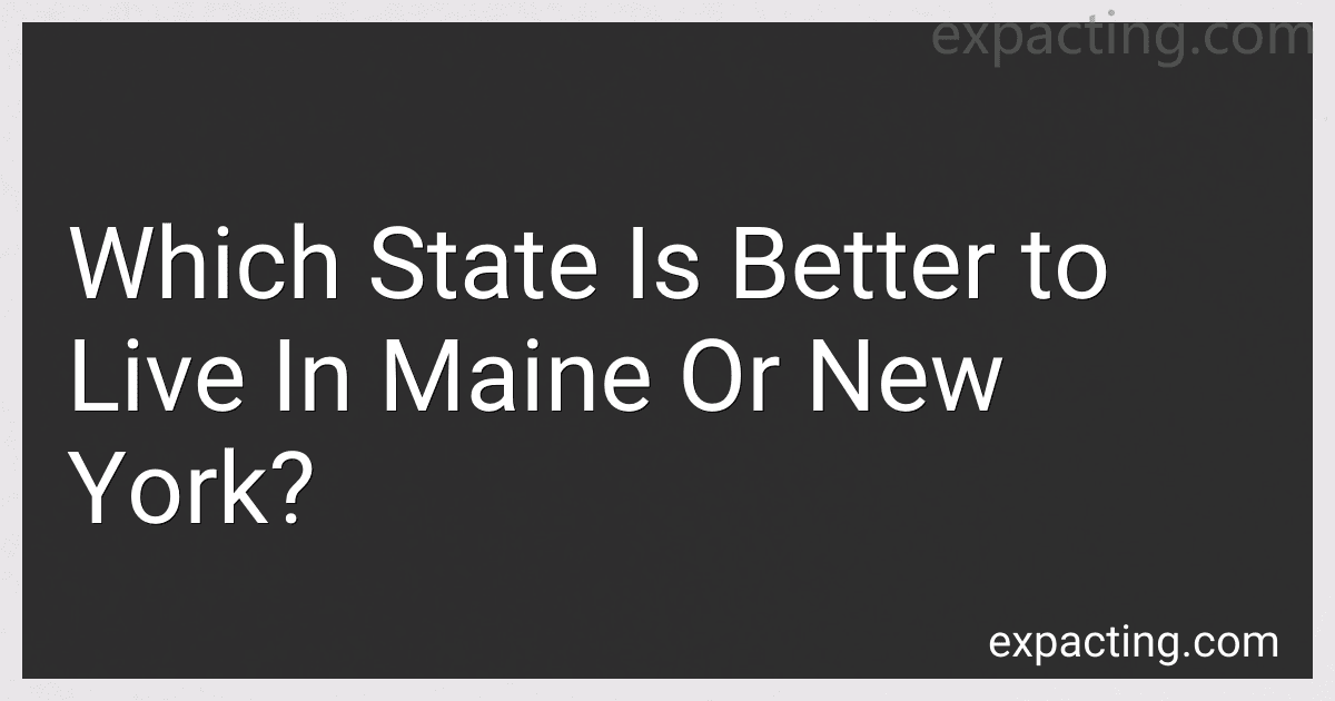 Which State Is Better to Live In Maine Or New York? preview