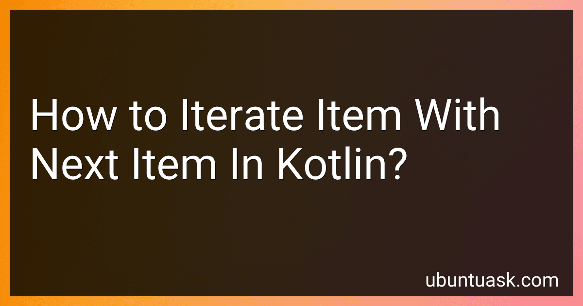 How to Iterate Item With Next Item In Kotlin? image