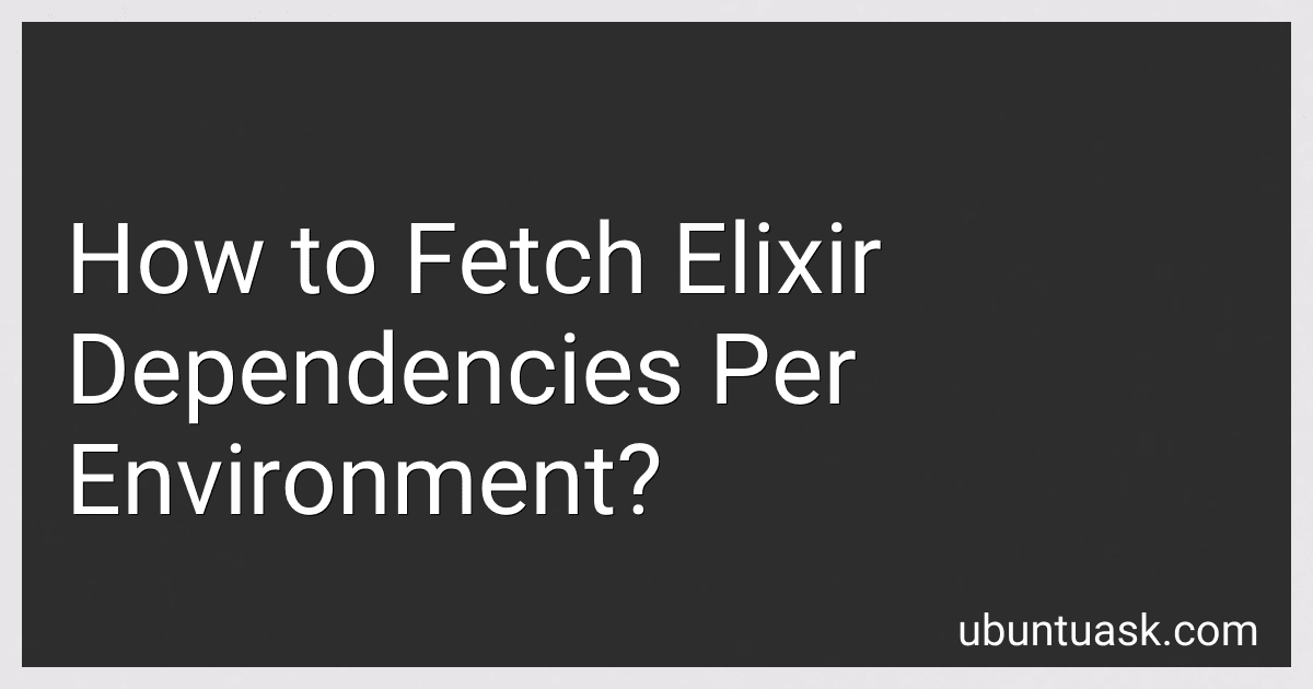 How to Fetch Elixir Dependencies Per Environment? image