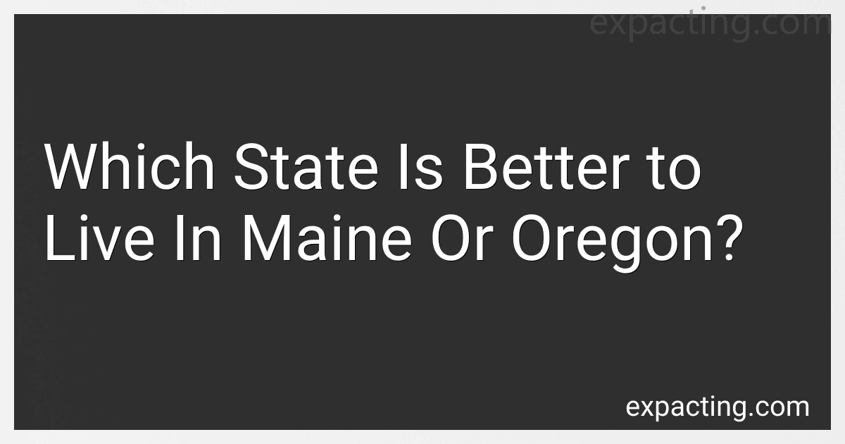 Which State Is Better to Live In Maine Or Oregon? image