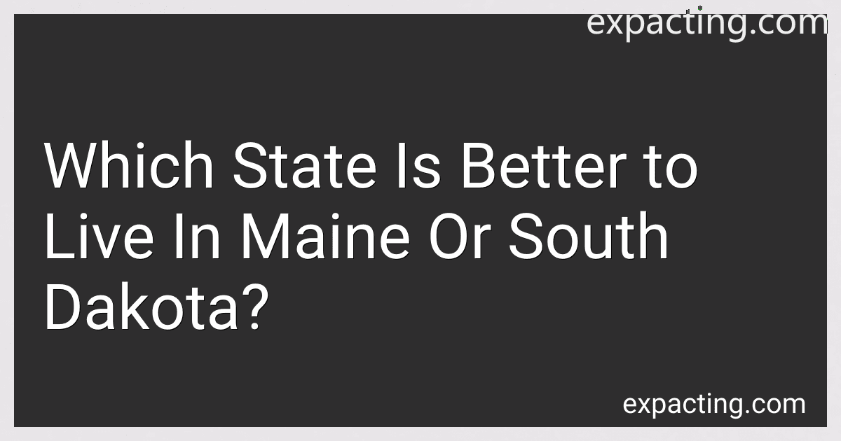 Which State Is Better to Live In Maine Or South Dakota? preview