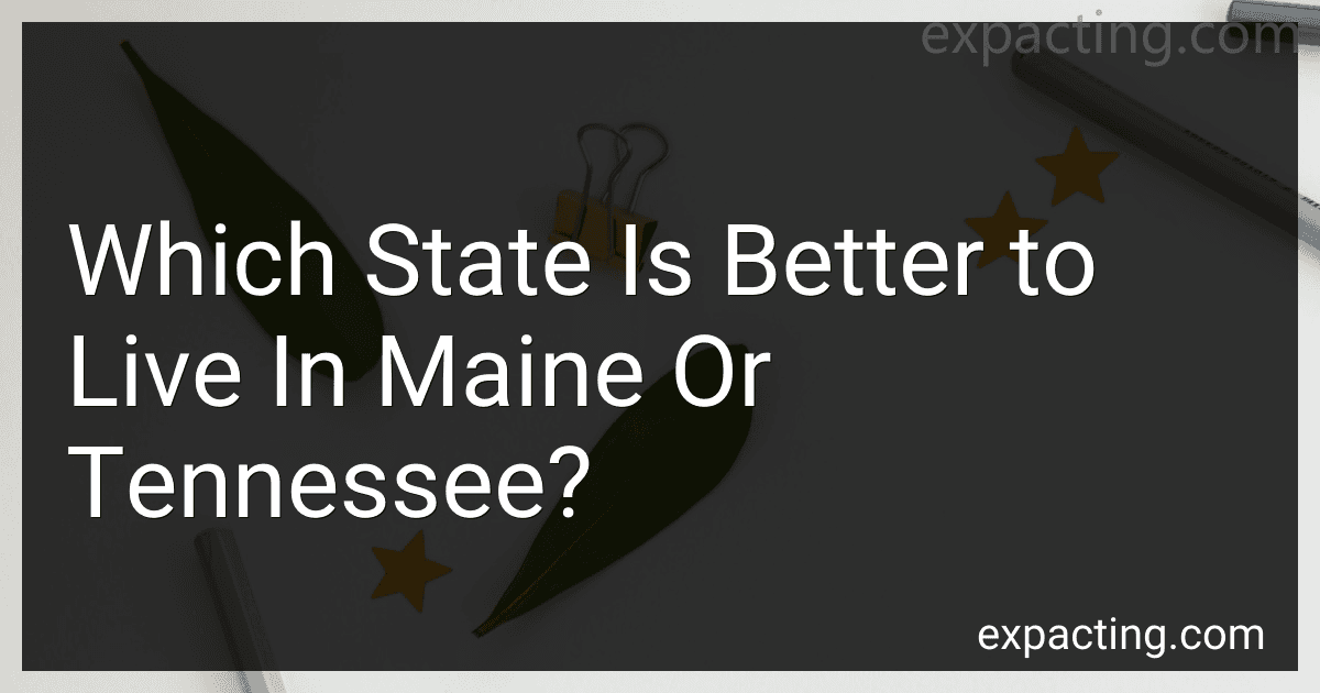 Which State Is Better to Live In Maine Or Tennessee? preview