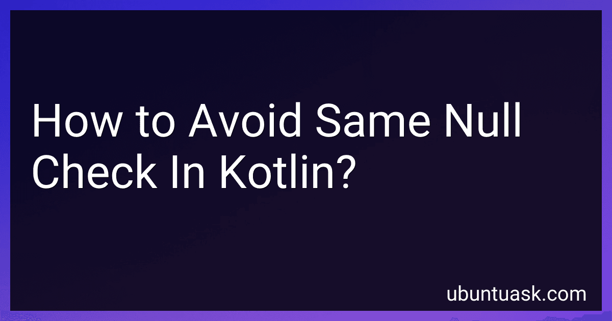How to Avoid Same Null Check In Kotlin? image