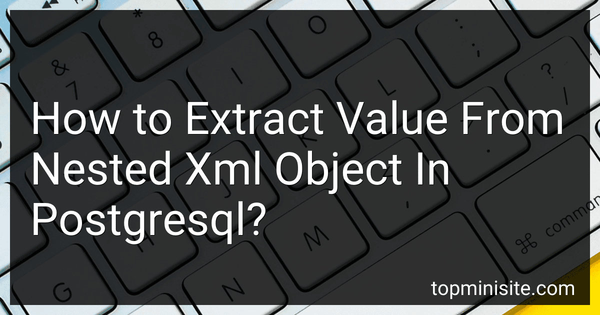 How to Extract Value From Nested Xml Object In Postgresql? image