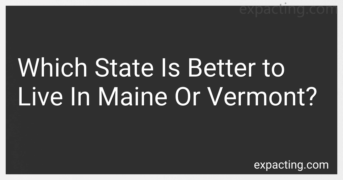 Which State Is Better to Live In Maine Or Vermont? image