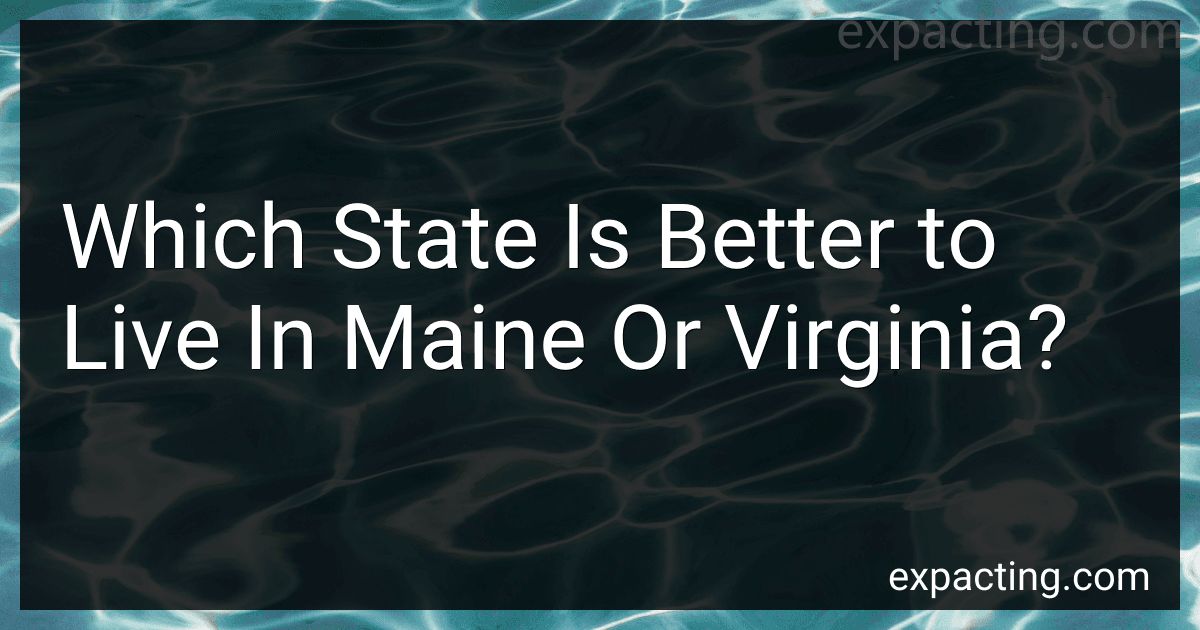 Which State Is Better to Live In Maine Or Virginia? preview