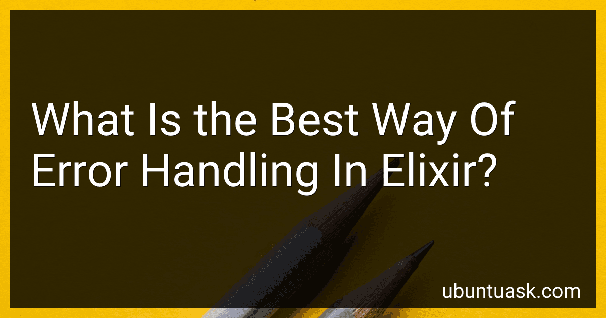 What Is the Best Way Of Error Handling In Elixir? image