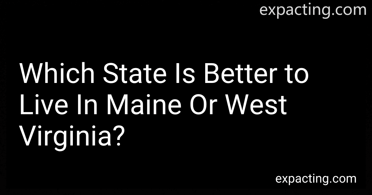 Which State Is Better to Live In Maine Or West Virginia? preview