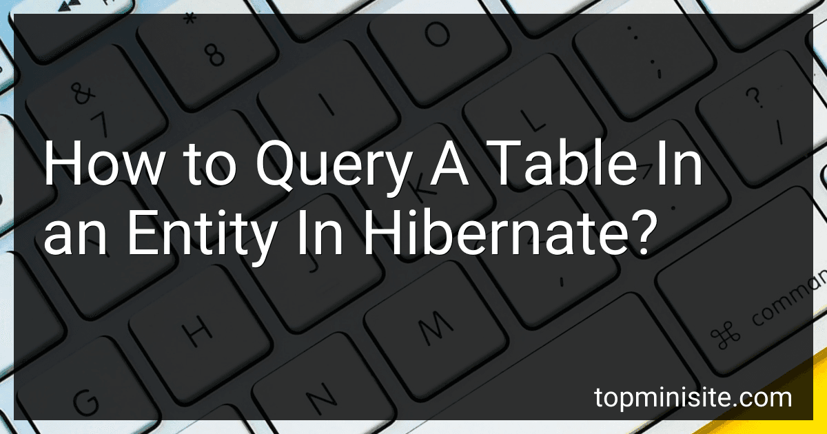 How to Query A Table In an Entity In Hibernate? image