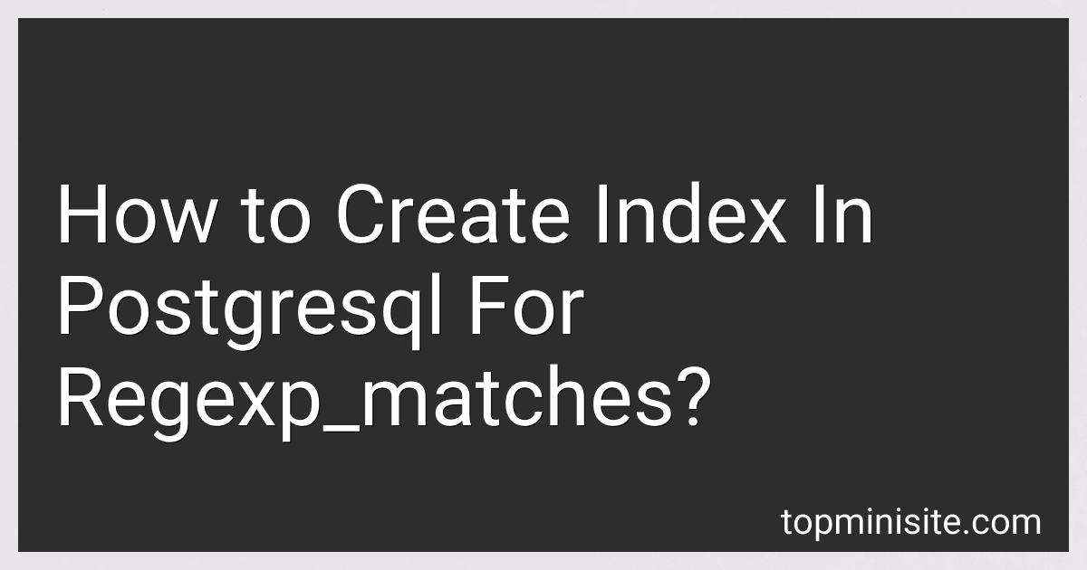 How to Create Index In Postgresql For Regexp_matches? image
