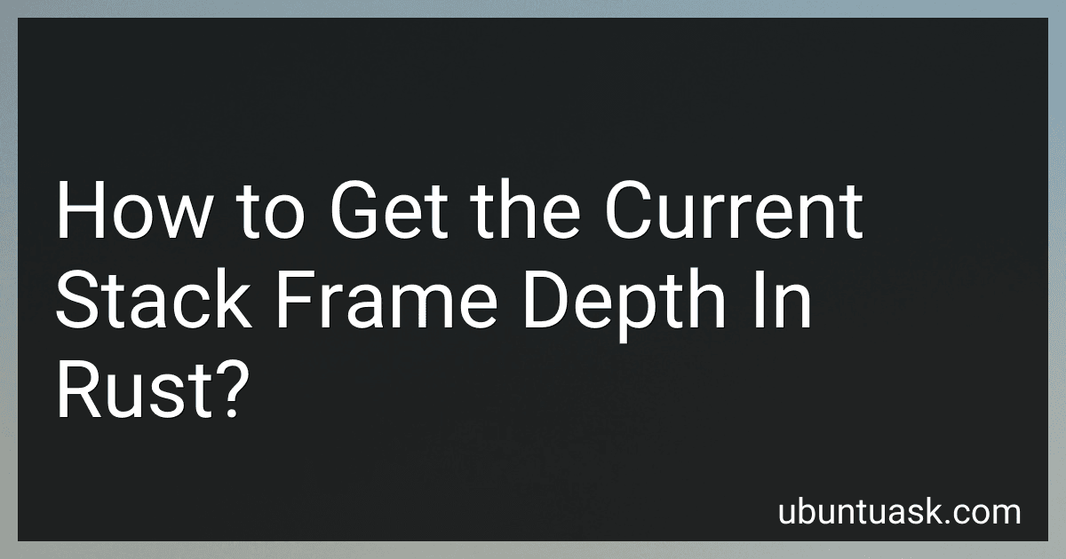 How to Get the Current Stack Frame Depth In Rust? image
