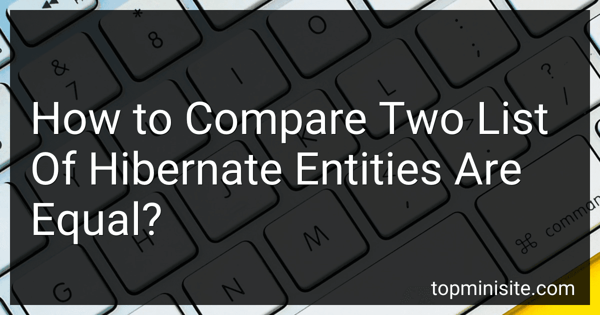 How to Compare Two List Of Hibernate Entities Are Equal? image