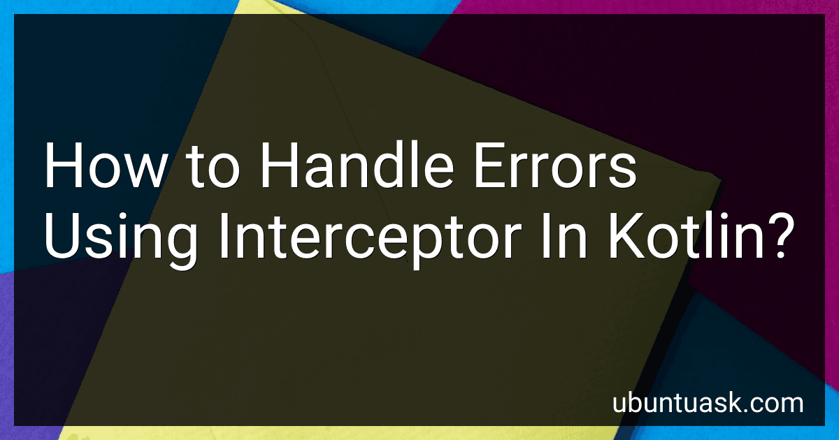 How to Handle Errors Using Interceptor In Kotlin? image
