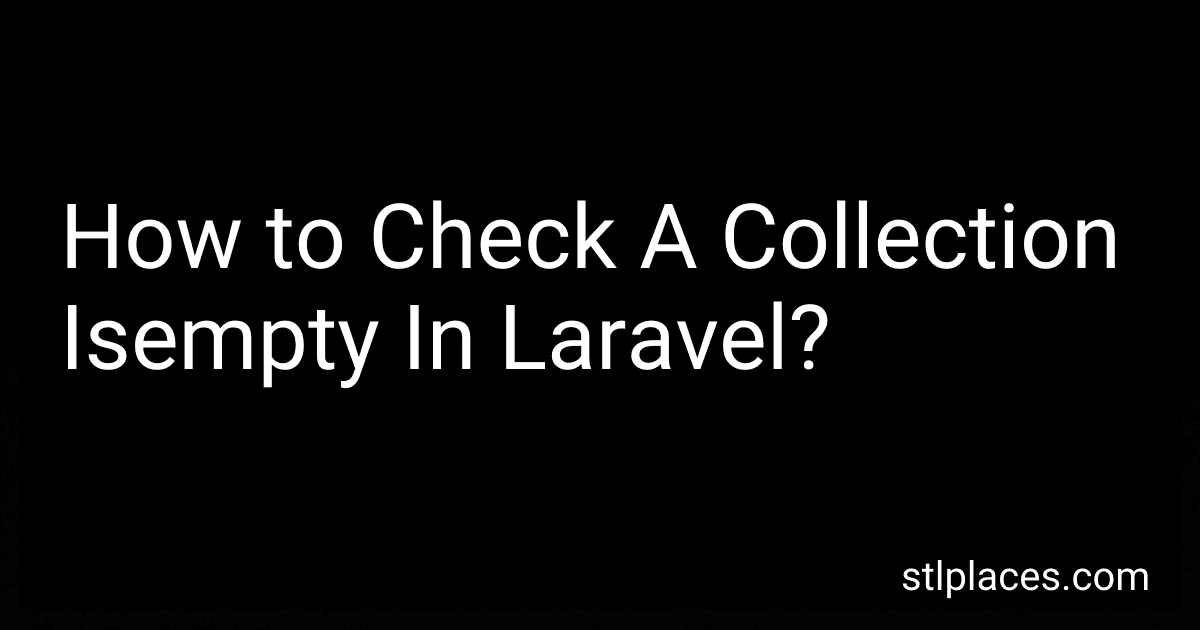 How to Check A Collection Isempty In Laravel? preview