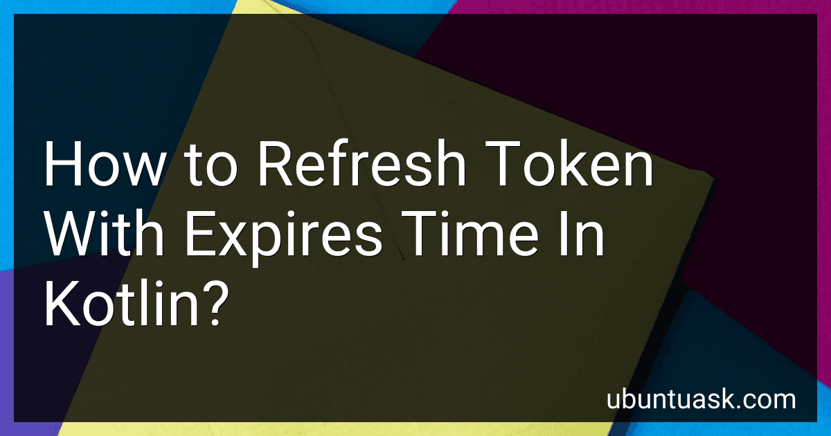 How to Refresh Token With Expires Time In Kotlin? image